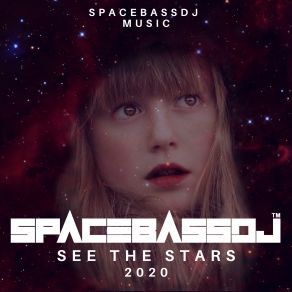 Download track See The Stars SPACEBASSDJ