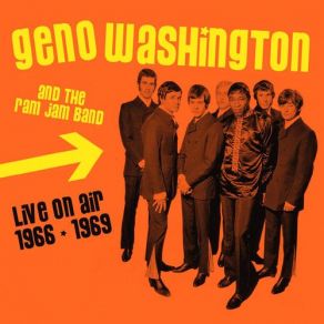 Download track Don't Fight It (Live On Air: 19 / 08 / 1966) The Ram Jam Band, Geno Washington