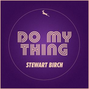 Download track Do My Thing (Original Mix) STEWART BIRCH