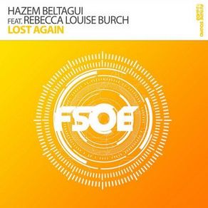 Download track Lost Again (Fabio XB Rework) Hazem Beltagui, Rebecca Louise Burch