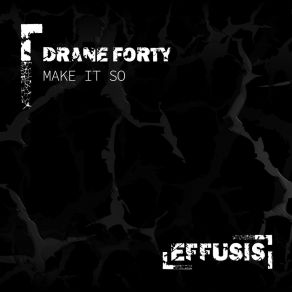 Download track Make It So (Original Mix) Drane Forty