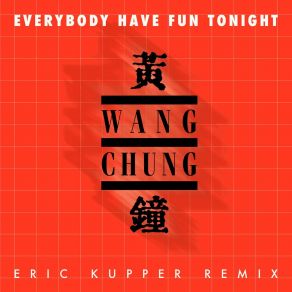 Download track Everybody Have Fun Tonight (Eric Kupper Remix Edit) Wang ChungEric Kupper