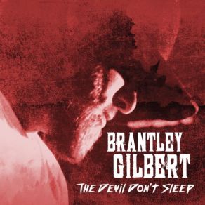 Download track The Devil Don't Sleep Brantley Gilbert