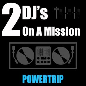 Download track Powertrip (Radio Mix) 2 Dj'S On A Mission