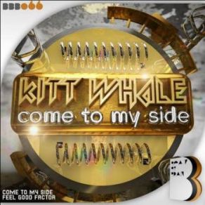 Download track Come To My Side (Original Mix) Kitt Whale