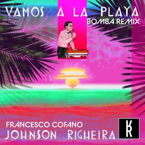 Download track Vamos A La Playa (Radio Edit; Bomba Remix) Johnson RigheiraFrancesco Cofano