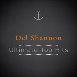 Download track She Thinks I Still Care Del Shannon