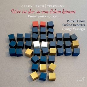 Download track Wer Ist Der So Von Edom Kömmt, Ein Lämmlein Geht Und Trägt Die Schuld, GraunWV BVII4 No. 25, Der Ungerechte Richter Selbst Gyorgy Vashegyi, Purcell Choir, Orfeo Orchestra