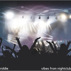 Download track Vibes From Nightclub Roldie