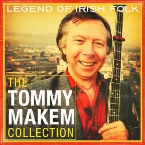 Download track The Whistling Gypsy Tommy Makem