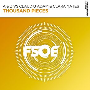 Download track Thousand Pieces (Extended Mix) A & Z, Clara Yates, Claudiu Adam