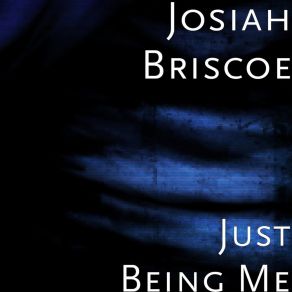 Download track Just Being Me (Intro) Josiah Briscoe