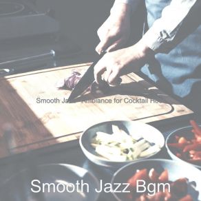 Download track Lovely Moods For Preparing Dinner Smooth Jazz Bgm