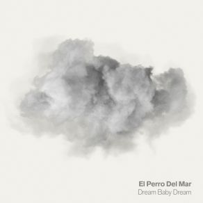 Download track Dream Baby Dream El Perro Del Mar