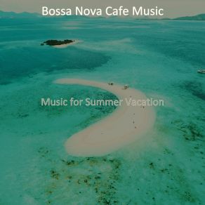 Download track Outstanding Saxophone Bossa Nova - Vibe For Summer Vacation Music Café