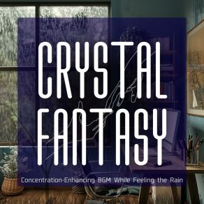 Download track Droplets On The Roof Crystal Fantasy