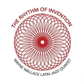 Download track The Rhythm Of Invention Wayne Wallace Latin Jazz Quintet