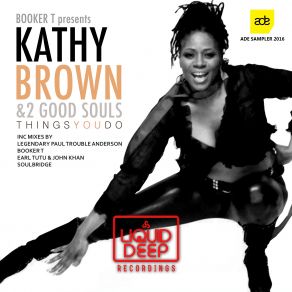 Download track Things You Do (Soulbridge Classic Instrumental Mix) Kathy Brown, 2 Good Souls