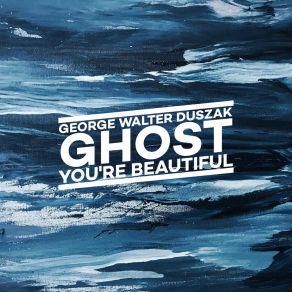 Download track You're Beautiful George Duszak