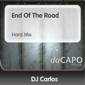 Download track End Of The Road (Hard Mix) Dj Carlos