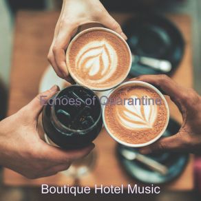 Download track Charming Ambience For Quarantine Boutique Hotel Music