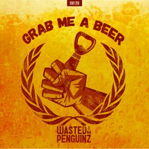 Download track # GRABMEABEER (Extended Mix) Wasted Penguinz