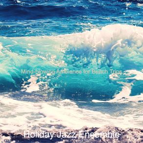 Download track Wicked Saxophone Bossa Nova - Vibe For Beach Trips Holiday Jazz Ensemble