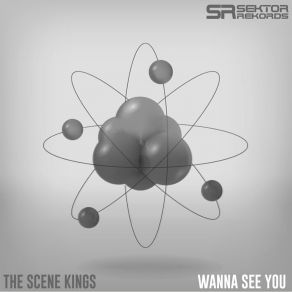 Download track Wanna See You (Radio Mix) The Scene Kings