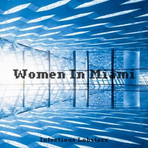 Download track Women In Miami Infectious Lobsters