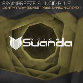 Download track Light My Way (Sunset Pres. Symsonic Remix) SUNSET, Frainbreeze, Lucid Blue