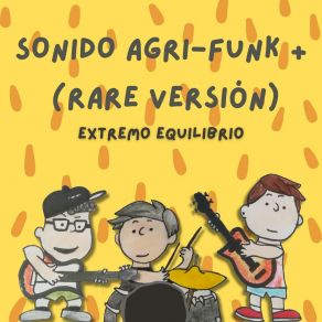 Download track Sonido Agri-Funk (Rare Versión) Extremo Equilibrio