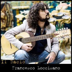 Download track Il Bacio Francesco Loccisano