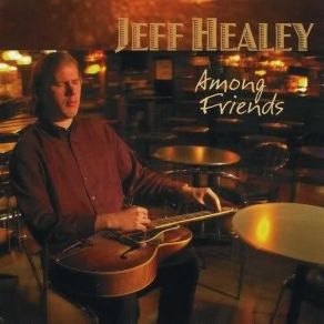 Download track A Cup Of Coffee, A Sandwich, And You Jeff Healey