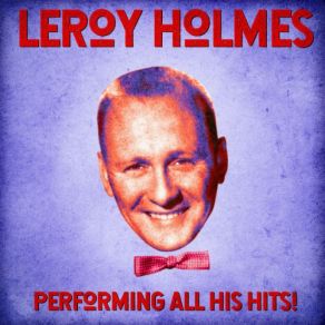 Download track What Is This Thing Called Love? (Remastered) Leroy Holmes