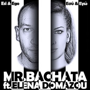 Download track ΕΣΥ ΚΙ ΕΓΩ ΔΟΜΑΖΟΥ ΈΛΕΝΑ, MR. BACHATA