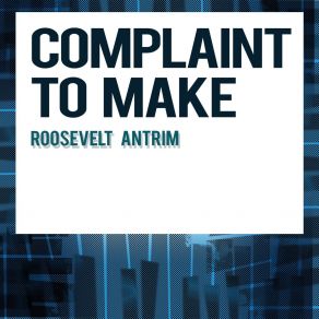 Download track Complaint To Make Roosevelt Antrim