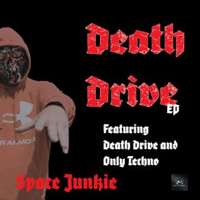 Download track Death Drive (Original Mix) Space Junkie