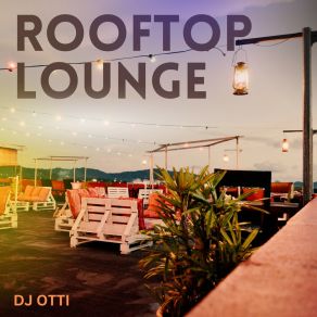 Download track Rooftop Lounge Sunset DJ Otti