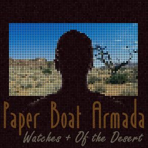 Download track Of The Desert Paper Boat Armada