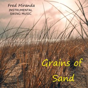 Download track Grains Of Sand Fred Miranda