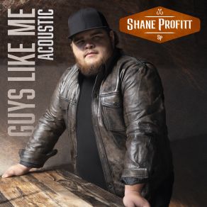 Download track Guys Like Me Shane Profitt