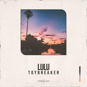 Download track Lulu ToybreakerExpand Or Expire