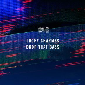 Download track Drop That Bass Lucky Charmes