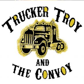 Download track You're With Me All The Time Trucker Troy