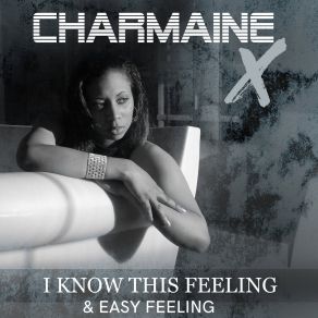 Download track I Know This Feeling Charmaine X