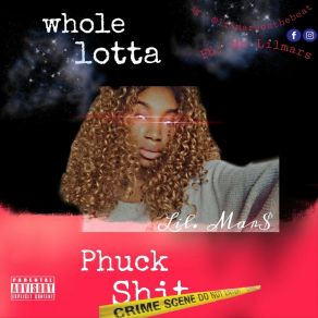 Download track Whole Lotta Phuck Shit Lil Mars