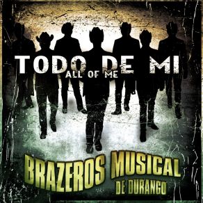 Download track Todo De MI All Of Me Brazeros Musical De Durango