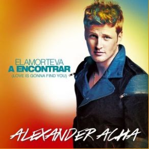 Download track El Amor Te Va A Encontrar (Love Is Gonna Find You) Alexander Acha