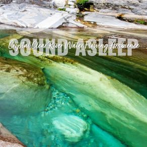 Download track Crystal Clear River Water Flowing Ambience, Pt. 18 Elijah Wagner