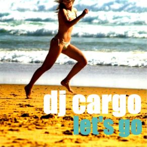 Download track Let's Go (Instrumental Mix) DJ Cargo